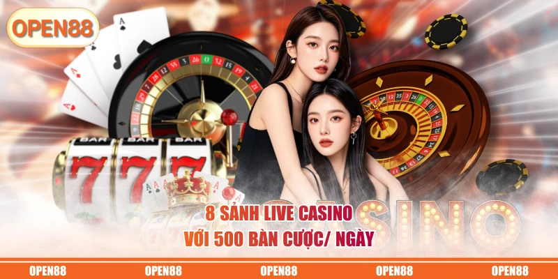 8 sảnh Live Casino với 500 bàn cược/ ngày