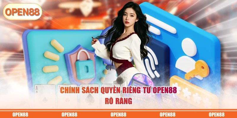 Chính sách quyền riêng tư OPEN88 rõ ràng