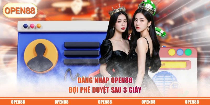 Đăng nhập OPEN88 đợi phê duyệt sau 3 giây