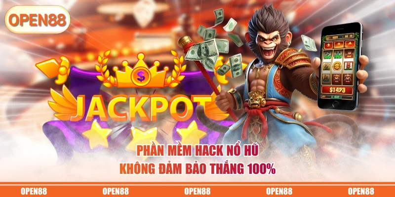 Phần mềm hack nổ hũ không đảm bảo thắng 100%