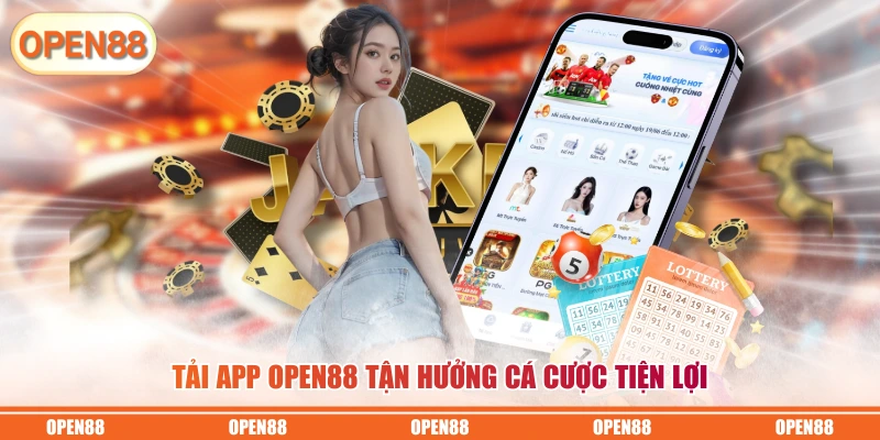 Tải app OPEN88 tận hưởng cá cược tiện lợi