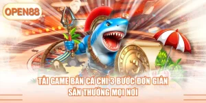 tải game bắn cá tại open88